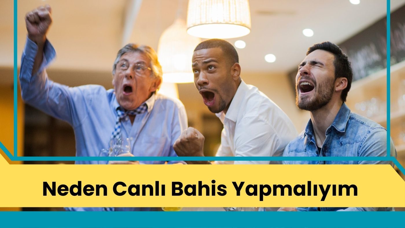 Neden Canlı Bahis Yapmalıyım